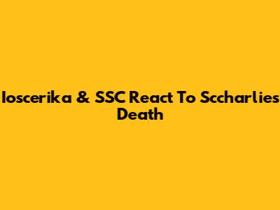 Ioscerika & SSC React To Sccharlie's Death
