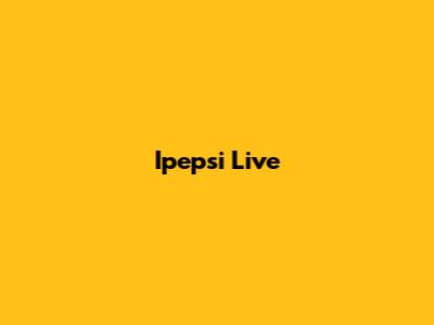 Ipepsi Live