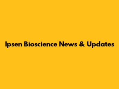 Ipsen Bioscience News & Updates
