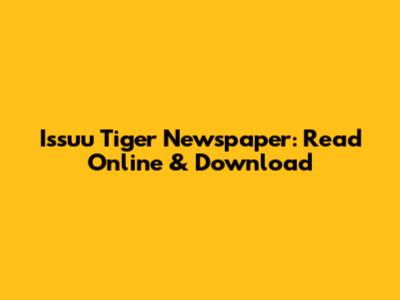 Issuu Tiger Newspaper: Read Online & Download