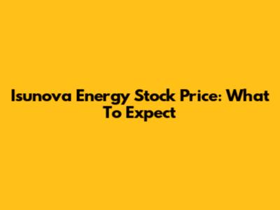 Isunova Energy Stock Price: What To Expect