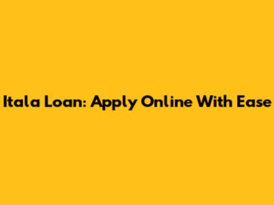 Itala Loan: Apply Online With Ease