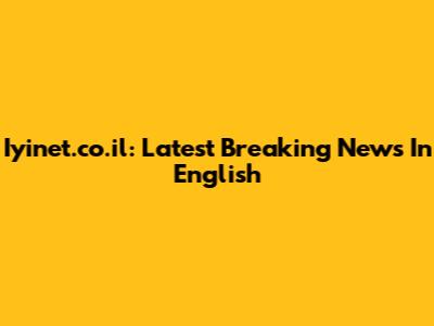 Iyinet.co.il: Latest Breaking News In English