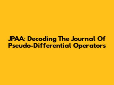 JPAA: Decoding The Journal Of Pseudo-Differential Operators