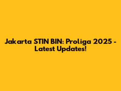 Jakarta STIN BIN: Proliga 2025 - Latest Updates!