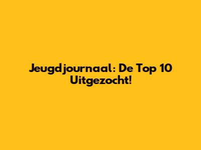 Jeugdjournaal: De Top 10 Uitgezocht!