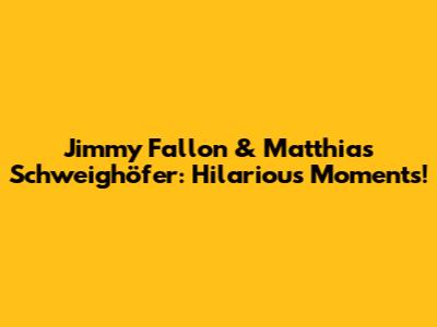 Jimmy Fallon & Matthias Schweighöfer: Hilarious Moments!