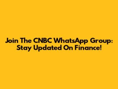 Join The CNBC WhatsApp Group: Stay Updated On Finance!