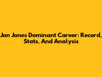 Jon Jones' Dominant Career: Record, Stats, And Analysis