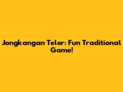 Jongkangan Teler: Fun Traditional Game!