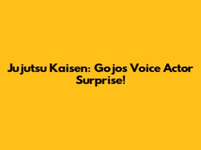 Jujutsu Kaisen: Gojo's Voice Actor Surprise!