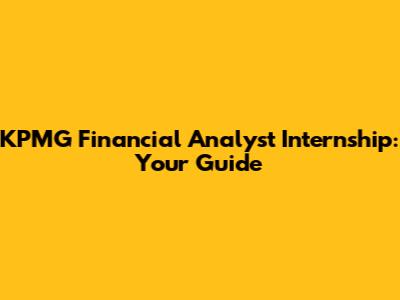 KPMG Financial Analyst Internship: Your Guide
