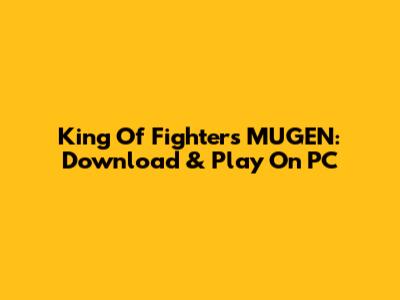 King Of Fighters MUGEN: Download & Play On PC