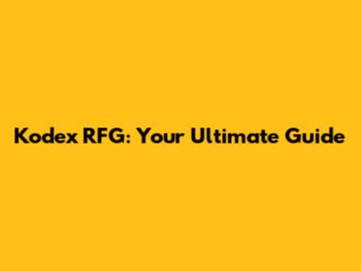 Kodex RFG: Your Ultimate Guide