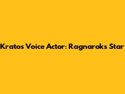 Kratos Voice Actor: Ragnarok's Star