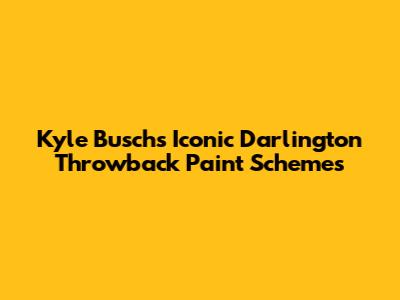 Kyle Busch's Iconic Darlington Throwback Paint Schemes