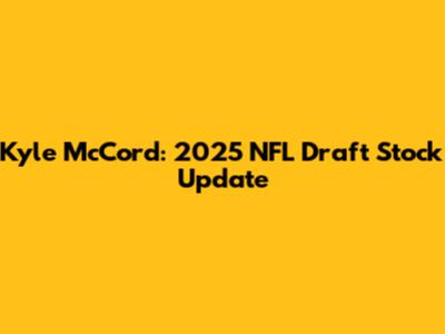 Kyle McCord: 2025 NFL Draft Stock Update