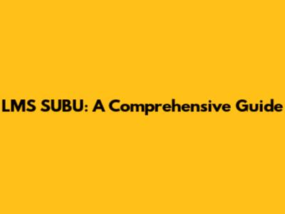 LMS SUBU: A Comprehensive Guide
