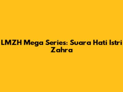 LMZH Mega Series: Suara Hati Istri Zahra