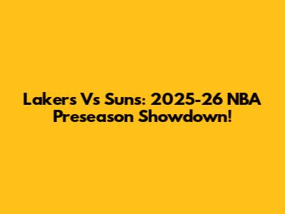 Lakers Vs Suns: 2025-26 NBA Preseason Showdown!