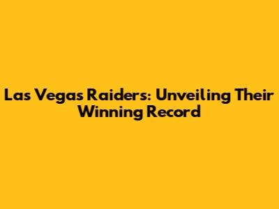 Las Vegas Raiders: Unveiling Their Winning Record