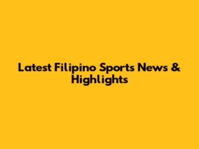 Latest Filipino Sports News & Highlights