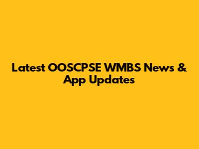 Latest OOSCPSE WMBS News & App Updates