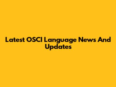Latest OSCI Language News And Updates