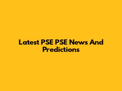 Latest PSE PSE News And Predictions