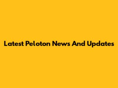 Latest Peloton News And Updates