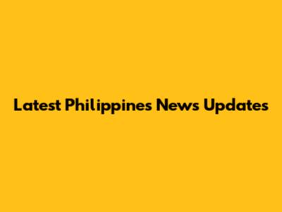 Latest Philippines News Updates