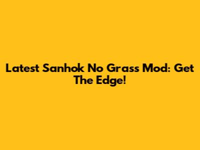 Latest Sanhok No Grass Mod: Get The Edge!
