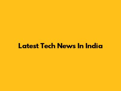 Latest Tech News In India