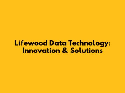 Lifewood Data Technology: Innovation & Solutions