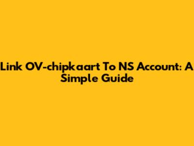Link OV-chipkaart To NS Account: A Simple Guide