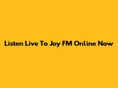 Listen Live To Joy FM Online Now
