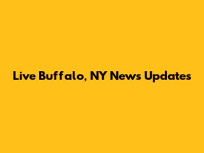 Live Buffalo, NY News Updates