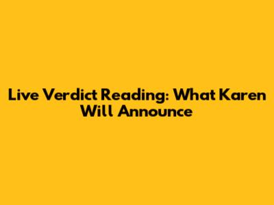 Live Verdict Reading: What Karen Will Announce