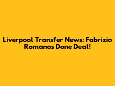 Liverpool Transfer News: Fabrizio Romano's Done Deal!