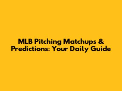 MLB Pitching Matchups & Predictions: Your Daily Guide