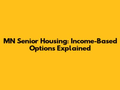 MN Senior Housing: Income-Based Options Explained