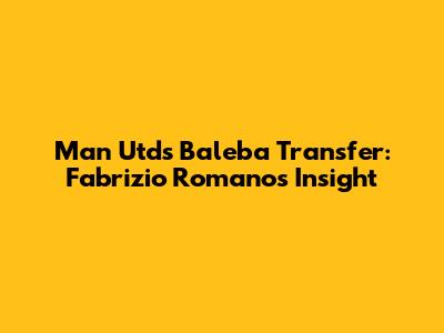Man Utd's Baleba Transfer: Fabrizio Romano's Insight