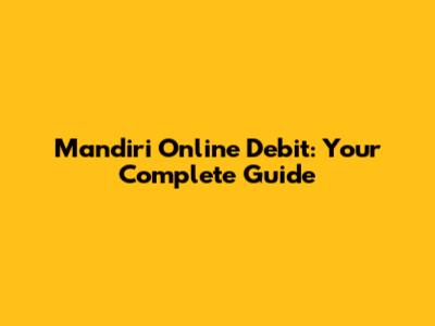 Mandiri Online Debit: Your Complete Guide