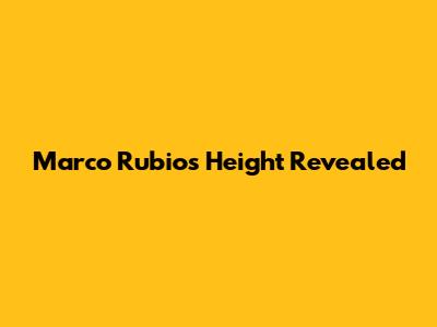 Marco Rubio's Height Revealed
