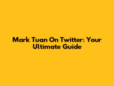 Mark Tuan On Twitter: Your Ultimate Guide