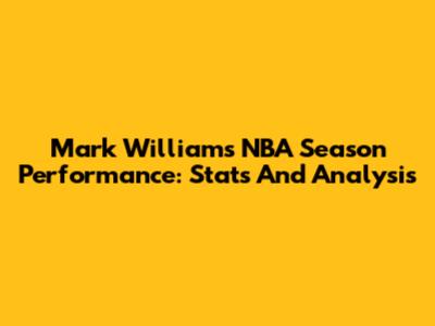 Mark Williams' NBA Season Performance: Stats And Analysis