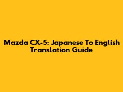 Mazda CX-5: Japanese To English Translation Guide
