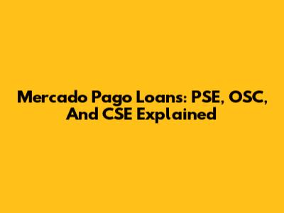 Mercado Pago Loans: PSE, OSC, And CSE Explained