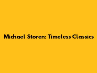 Michael Storen: Timeless Classics
