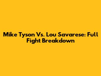 Mike Tyson Vs. Lou Savarese: Full Fight Breakdown